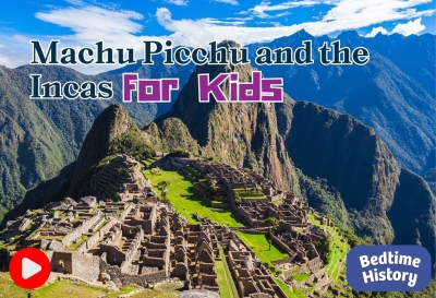 Machu Picchu and the Incas for Kids